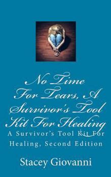 Paperback No Time For Tears: A Survivor's Tool Kit For Healing: A Survivor's Tool Kit For Healing, Second Edition Book