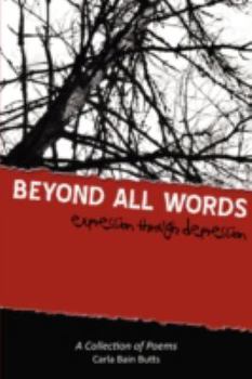 Paperback Beyond All Words: Expression through Depression Book