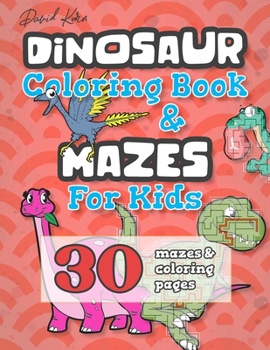 Paperback David Karn Dinosaur Coloring Book & Mazes For Kids: 30 Mazes & Coloring Pages [Large Print] Book