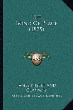 Paperback The Bond Of Peace (1875) Book