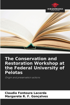 Paperback The Conservation and Restoration Workshop at the Federal University of Pelotas Book