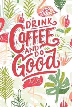Paperback Drink Coffee and Do Good: 2020 Dated Goal Planner Focus Weekly Monthly Book