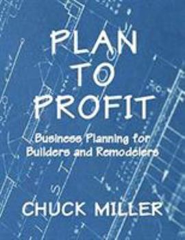Paperback Plan to Profit: Business Planning for Builders and Remodelers Book