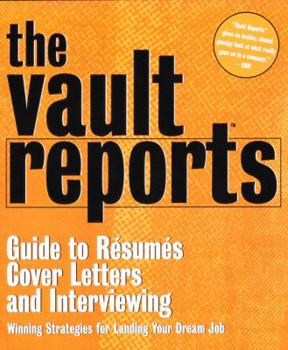 Paperback The Vault Reports Guide to Resumes, Cover Letters, and Interviewing Book