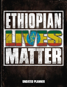 Ethiopian Lives Matter Undated Planner: Ethiopia Flag Personalized Vintage Gift for Coworker Friend  Planner Daily Weekly Monthly Undated Calendar Organizer Journal