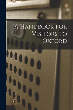 Paperback A Handbook for Visitors to Oxford Book