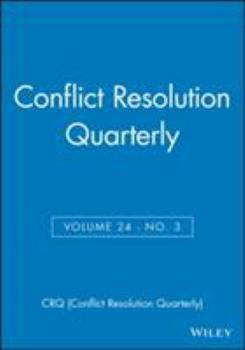 Paperback Conflict Resolution Quarterly, Volume 24: Number 3, Spring 2007 Book