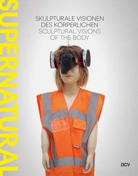 Paperback Supernatural: Sculptural Visions of the Body Book