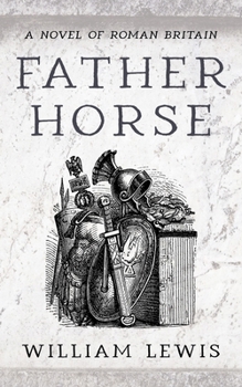 Hardcover Father Horse: A Novel of Roman Britain Book