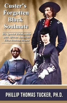 Custer’s Forgotten Black Soulmate: His Special Relationship with African-American Eliza Denison Brown