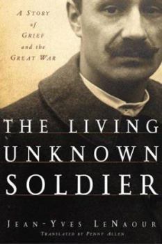 The Living Unknown Soldier: A Story of Grief and the Great War