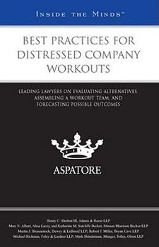 Paperback Best Practices for Distressed Company Workouts: Leading Lawyers on Evaluating Alternatives, Assembling a Workout Team, and Forecasting Possible Outcom Book