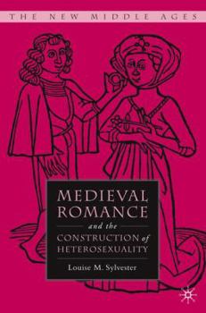 Medieval Romance and the Construction of Heterosexuality - Book  of the New Middle Ages