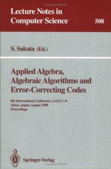 Paperback Applied Algebra, Algebraic Algorithms and Error-Correcting Codes: 8th International Conference, Aaecc-8, Tokyo, Japan, August 20-24, 1990. Proceedings Book