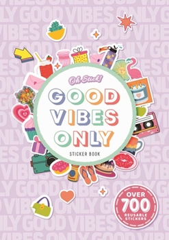 Paperback Oh Stick! Good Vibes Only Sticker Book: Over 700 Stickers for Daily Planning and More Book