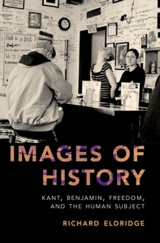 Paperback Images of History: Kant, Benjamin, Freedom, and the Human Subject Book