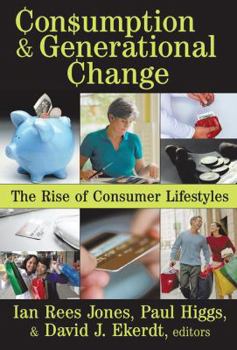 Hardcover Consumption and Generational Change: The Rise of Consumer Lifestyles Book