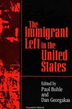 The Immigrant Left in the United States (S U N Y Series in American Labor History)