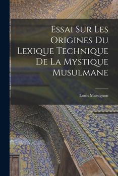 Paperback Essai sur les origines du lexique technique de la mystique musulmane [French] Book