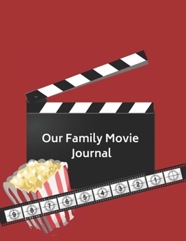 Paperback Our Family Movie Journal: log book to fill out together with blank 52 movie bucket list - One movie a week fun parent & children challenge activ Book