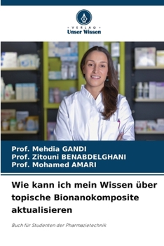 Wie kann ich mein Wissen über topische Bionanokomposite aktualisieren: Buch für Studenten der Pharmazietechnik