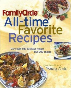Hardcover Family Circle All-Time Favorite Recipes: More Than 600 Delicious Recipes Plus 200 Photos Book