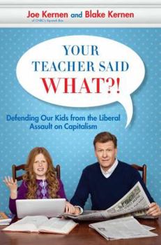 Hardcover Your Teacher Said What?!: Defending Our Kids from the Liberal Assault on Capitalism Book