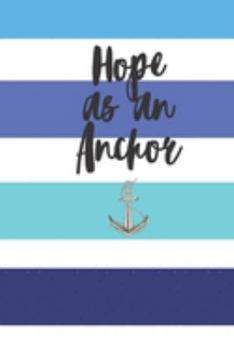 Paperback Hope as an Anchor: Cute Fabulous Lovely Notebook/ Diary/ Journal to write in, Lovely Lined Blank designed interior 6 x 9 inches 80 Pages, Book