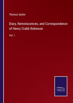 Paperback Diary, Reminiscences, and Correspondence of Henry Crabb Robinson: Vol. I Book