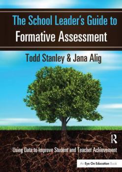 Hardcover The School Leader's Guide to Formative Assessment: Using Data to Improve Student and Teacher Achievement Book