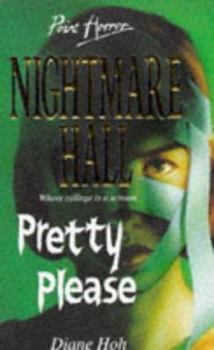 Pretty Please (Nightmare Hall, #7) - Book #7 of the Nightmare Hall