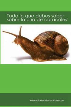 Todo Lo Que Debes Saber Sobre La Cr�a de Caracoles: Criaderodecaracoles.com