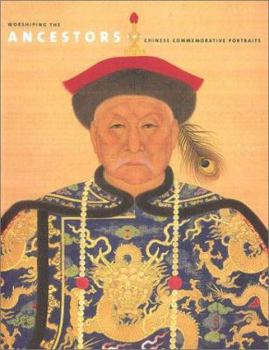 Hardcover Worshiping the Ancestors: Chinese Commemorative Portraits Book