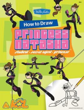 Paperback How to Draw Princess Natasha: Student - Secret Agent - Princess Book