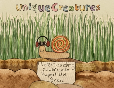 Paperback Understanding autism with Rupert the Snail: Unique Creatures Book