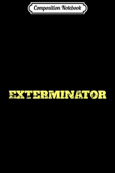 Composition Notebook: Halloween Exterminator Costume Vintage Distressed  Journal/Notebook Blank Lined Ruled 6x9 100 Pages