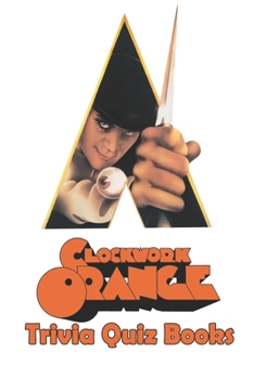 Paperback A Clockwork Orange Trivia Quiz Books Book