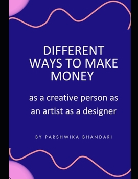 Different ways to make money: as a creative person as an artist as a designer