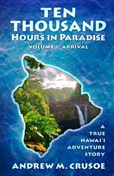 Paperback Ten Thousand Hours in Paradise: Arrival Book