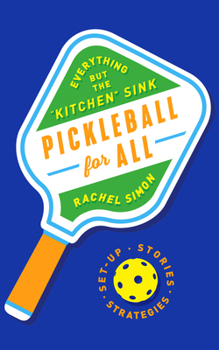 Hardcover Pickleball for All: Everything But the Kitchen Sink Book