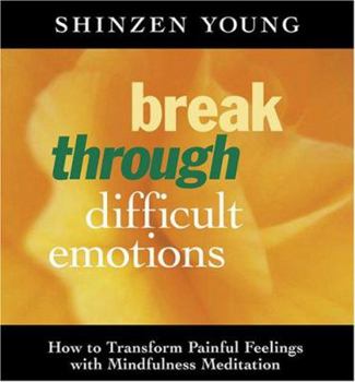 Audio CD Break Through Difficult Emotions: How to Transform Painful Feelings with Mindfulness Meditation Book