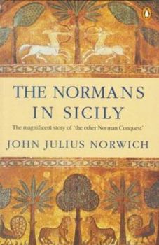 Paperback The Normans in Sicily: The Normans in the South 1016-1130 and the Kingdom in the Sun 1130-1194 Book