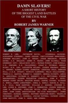 Paperback Damn Slavers!: A Short History of the Biggest Land Battles of the Civil War Book