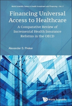 Hardcover Financing Universal Access to Healthcare: A Comparative Review of Incremental Health Insurance Reforms in the OECD Book