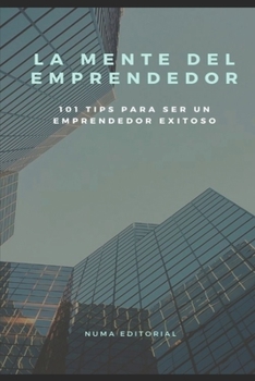 Paperback La Mente del Emprendedor: 101 Tips Para Ser Un Emprendedor Exitoso [Spanish] Book