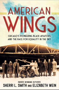 Hardcover American Wings: Chicago's Pioneering Black Aviators and the Race for Equality in the Sky Book