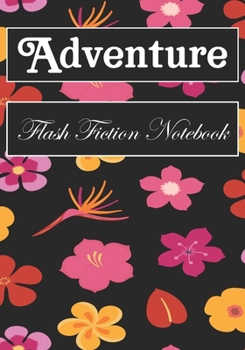 Paperback Adventure Flash Fiction Notebook: Workbook for Writing Short Stories And Flash Fictions - Motivation and Prompts to Write A Story, Essays (flash ficti Book