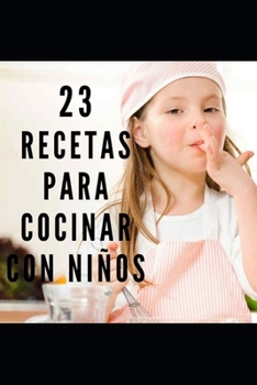 Paperback 23 Recetas Para Cocinar Con Ni?os: Cocina para los mas peque?os [Spanish] Book