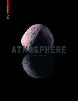Hardcover Atmosphere: The Shape of Things to Come Architecture, Interior Design and Art Book