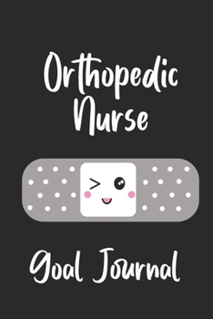 Orthopedic Nurse  Goal Journal: Goal Prompts Journal and Planner Undated For Nurses